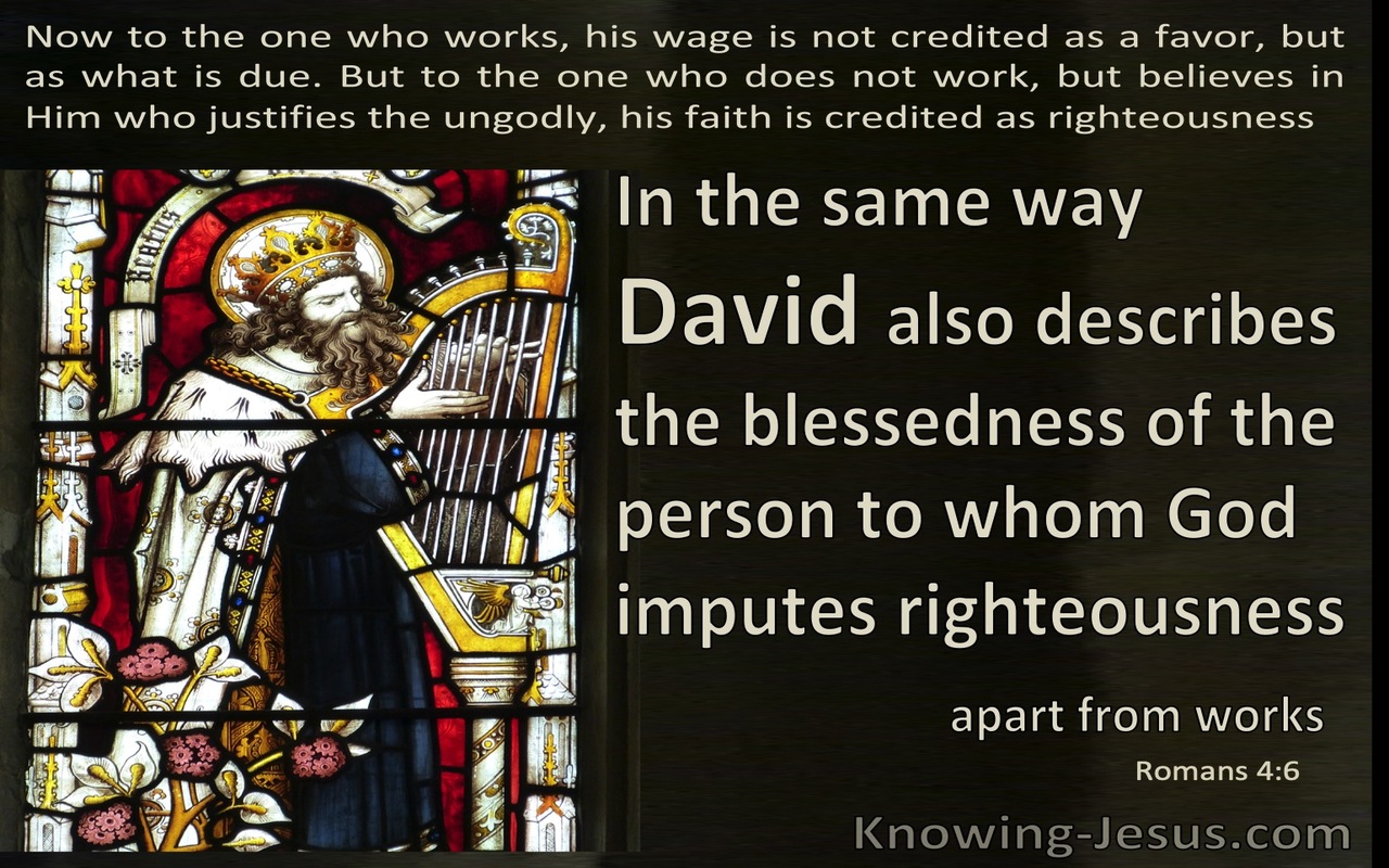 Romans 4:6 David Described The Blessesness Of Man To Whom The Lord Imputes Righteousness (beige)